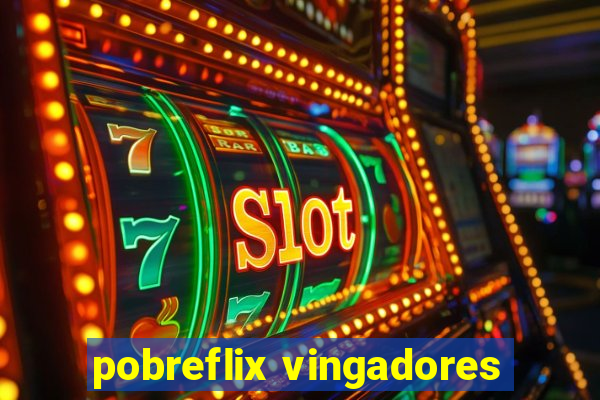 pobreflix vingadores